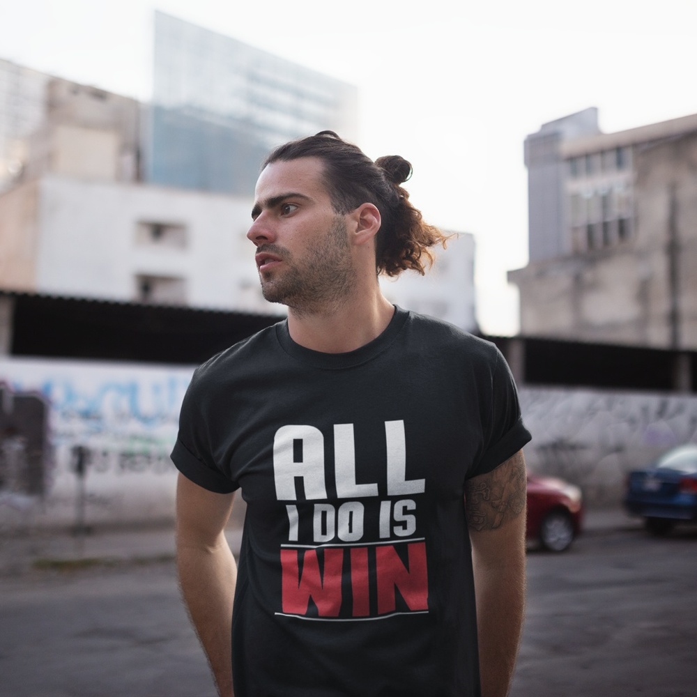 All I Do Is Win T-Shirt